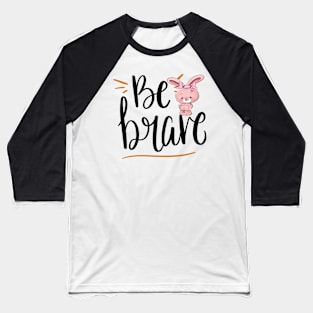 Be Brave Little Bunny Be Brave Baseball T-Shirt